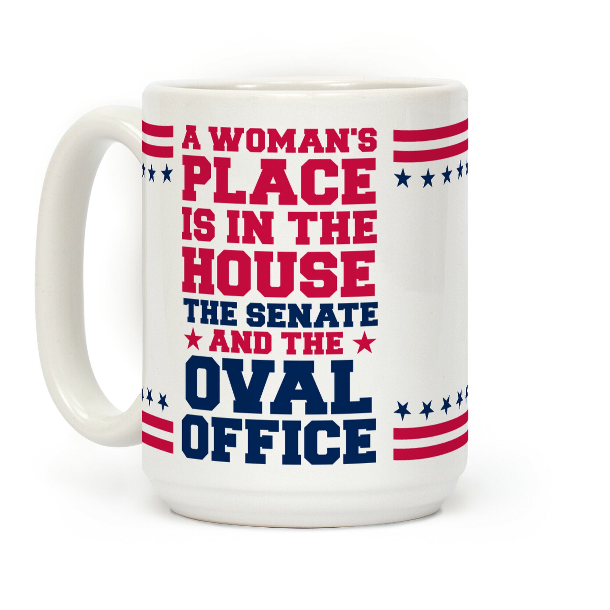 A Woman's Place Is In The House Coffee Mug